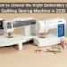Embroidery and Quilting Sewing Machine