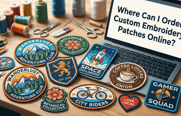 Where Can I Order Custom Embroidery Patches Online? 