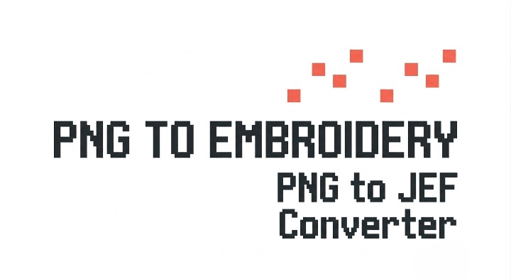 PNG to JEF Converter: Complete Guide to Convert Images into Janome Embroidery Files